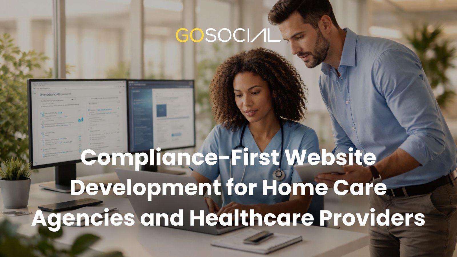 Compliance-First Website Development for Home Care Agencies and Healthcare Providers